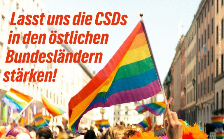 Mit Spenden und Eurer Anwesenheit die CSDs im Osten unterstützen!